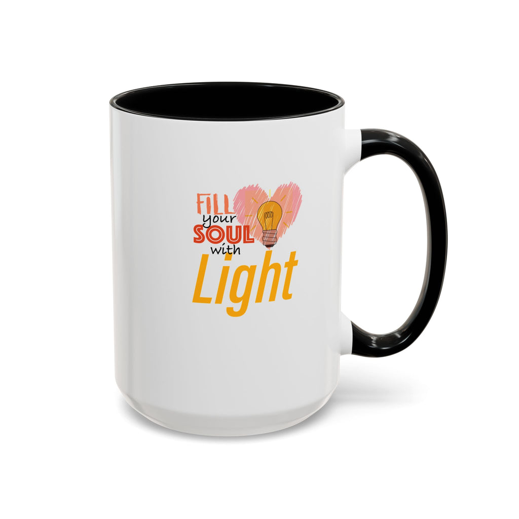 Fill Your Soul With Light Mug — Inspirational Coffee Cup (11/15oz)