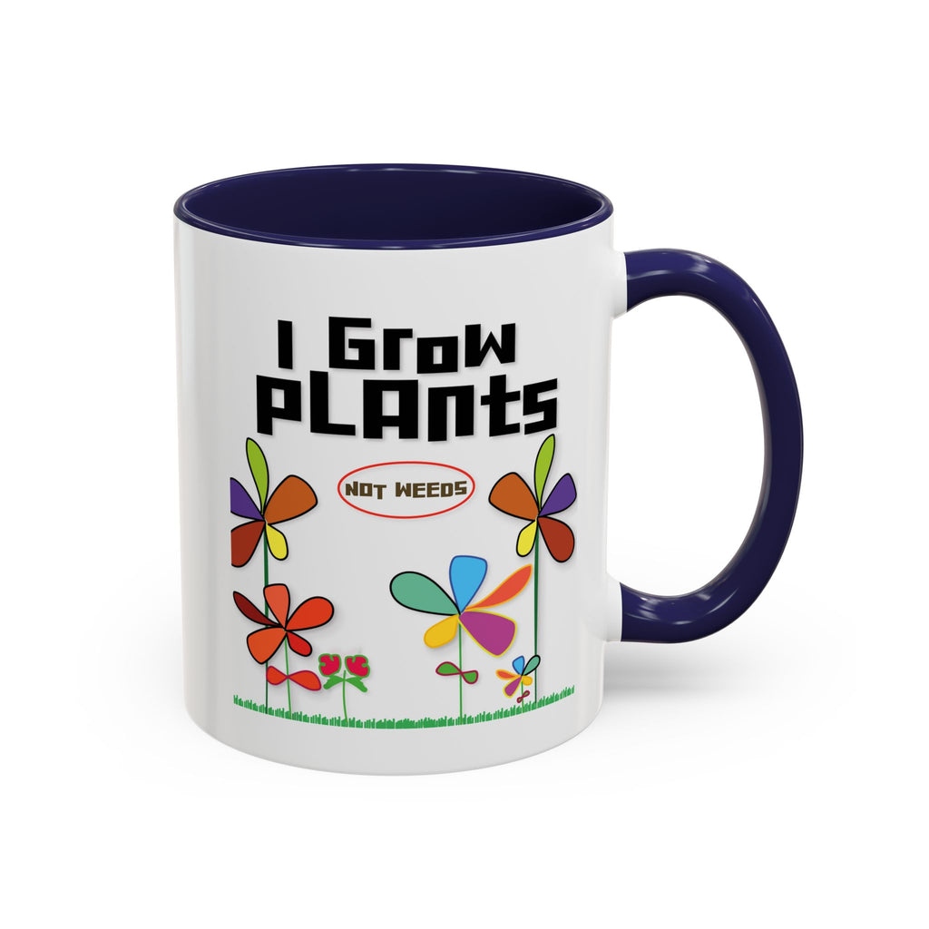 I Grow Plants Not Weeds Coffee Mug — Colorful Floral Accent Tea Cup (11/15oz)