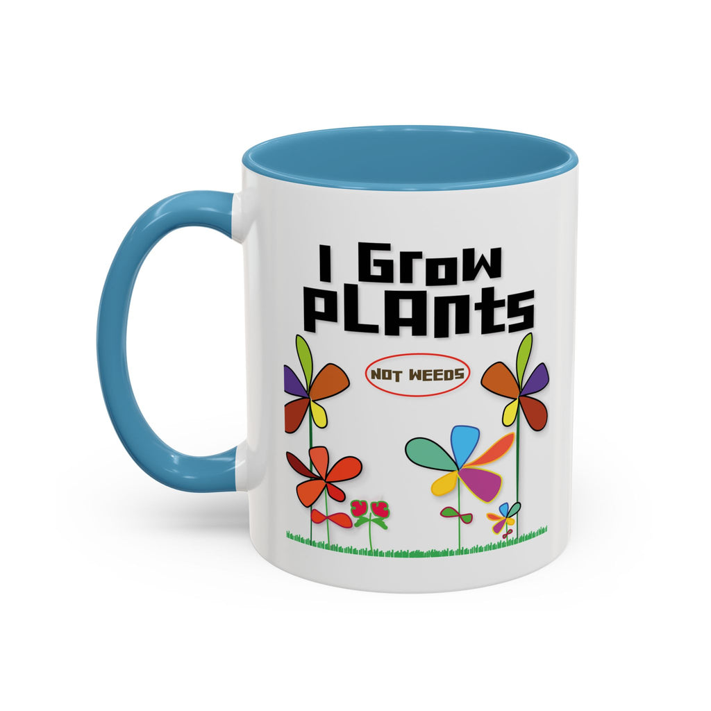I Grow Plants Not Weeds Coffee Mug — Colorful Floral Accent Tea Cup (11/15oz)