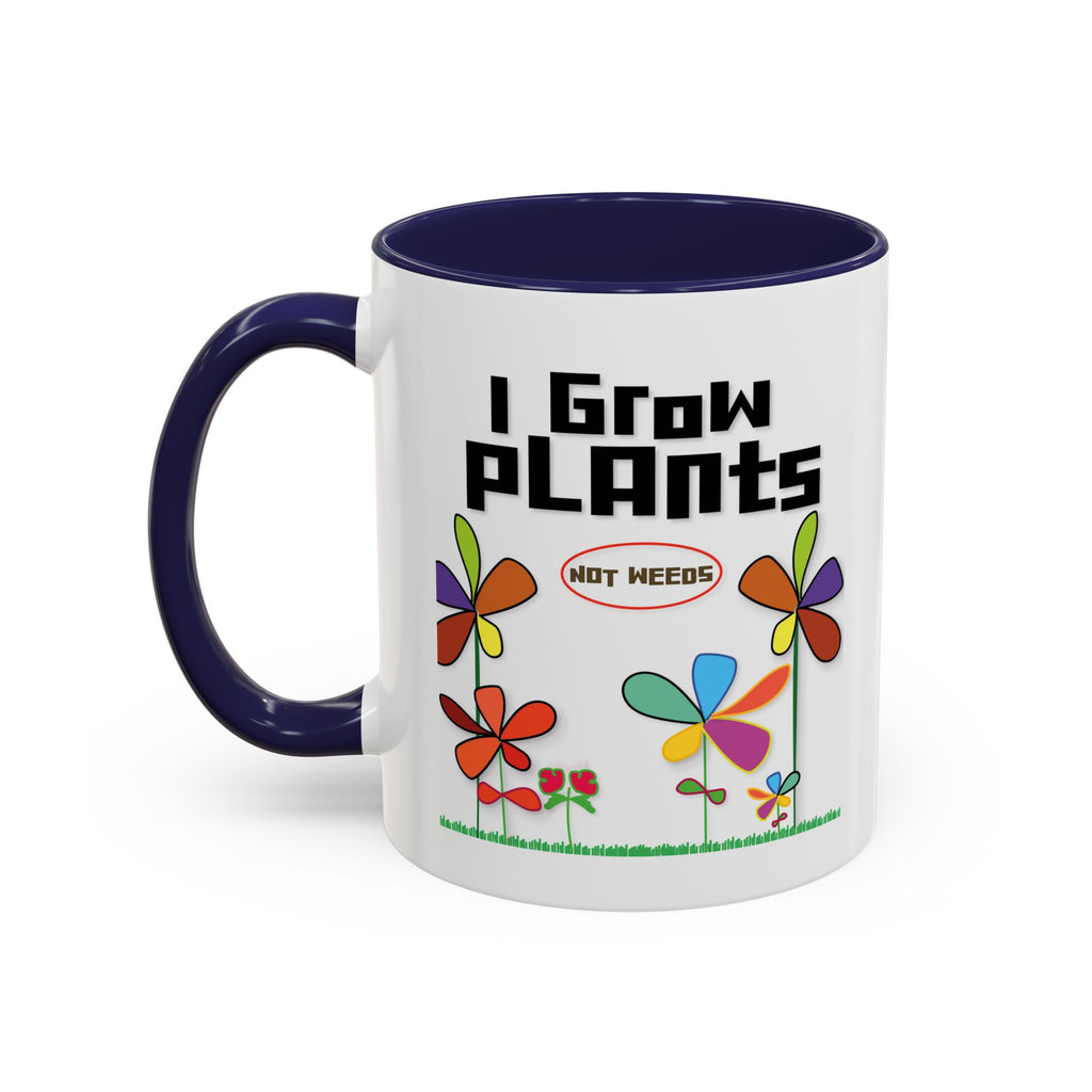 I Grow Plants Not Weeds Coffee Mug — Colorful Floral Accent Tea Cup (11/15oz)
