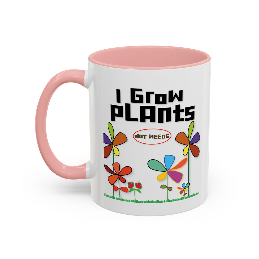 I Grow Plants Not Weeds Coffee Mug — Colorful Floral Accent Tea Cup (11/15oz)