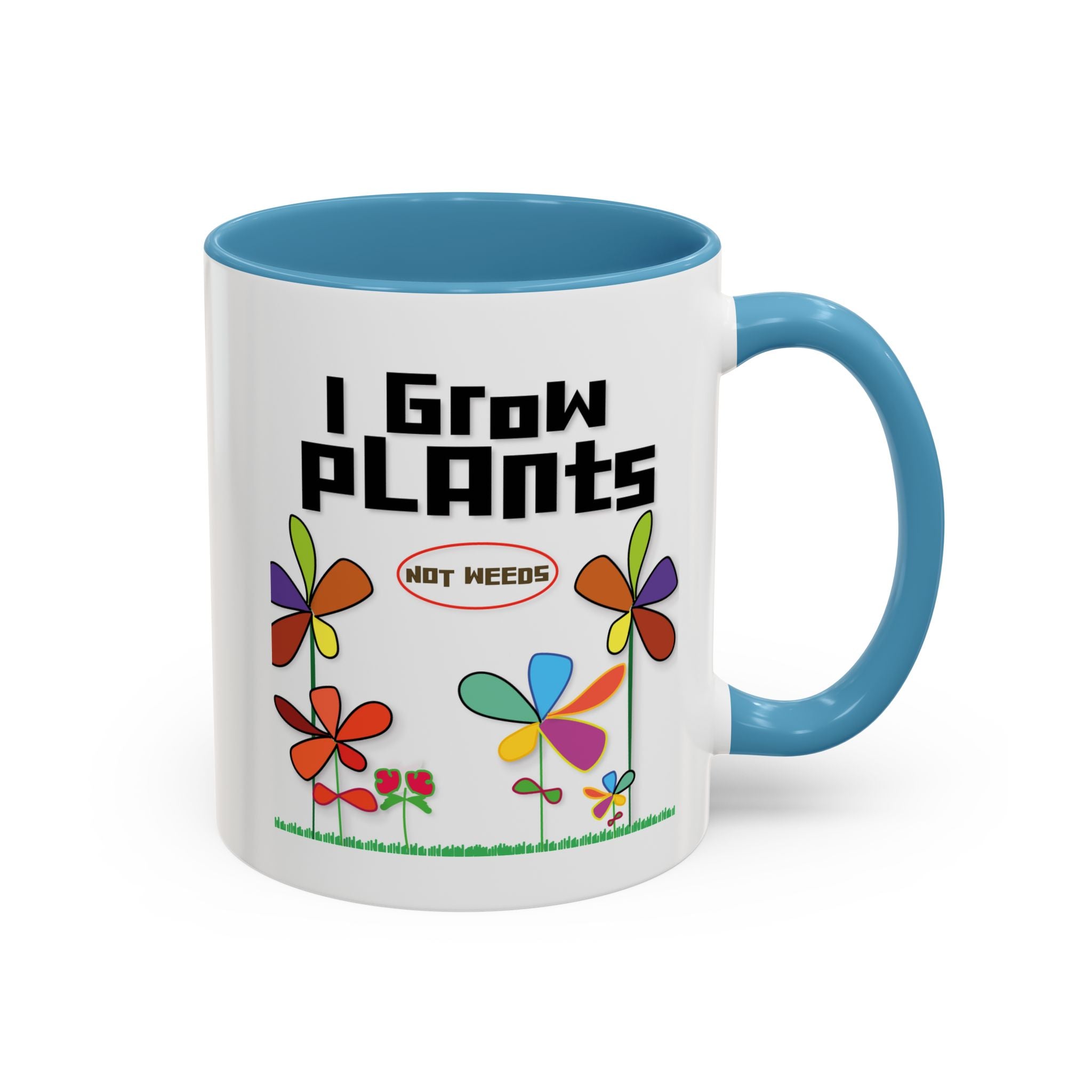 I Grow Plants Not Weeds Coffee Mug — Colorful Floral Accent Tea Cup (11/15oz)