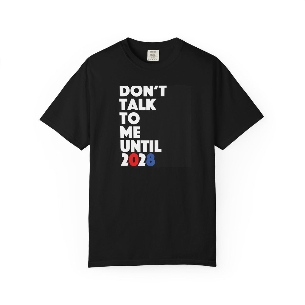 Don't Talk To Me Until 2028 T-Shirt