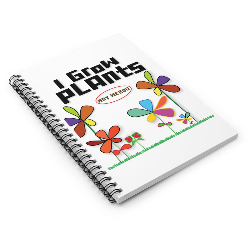 Plant Lover Spiral Notebook — "I Grow Plants (Not Weeds)" Ruled Journal
