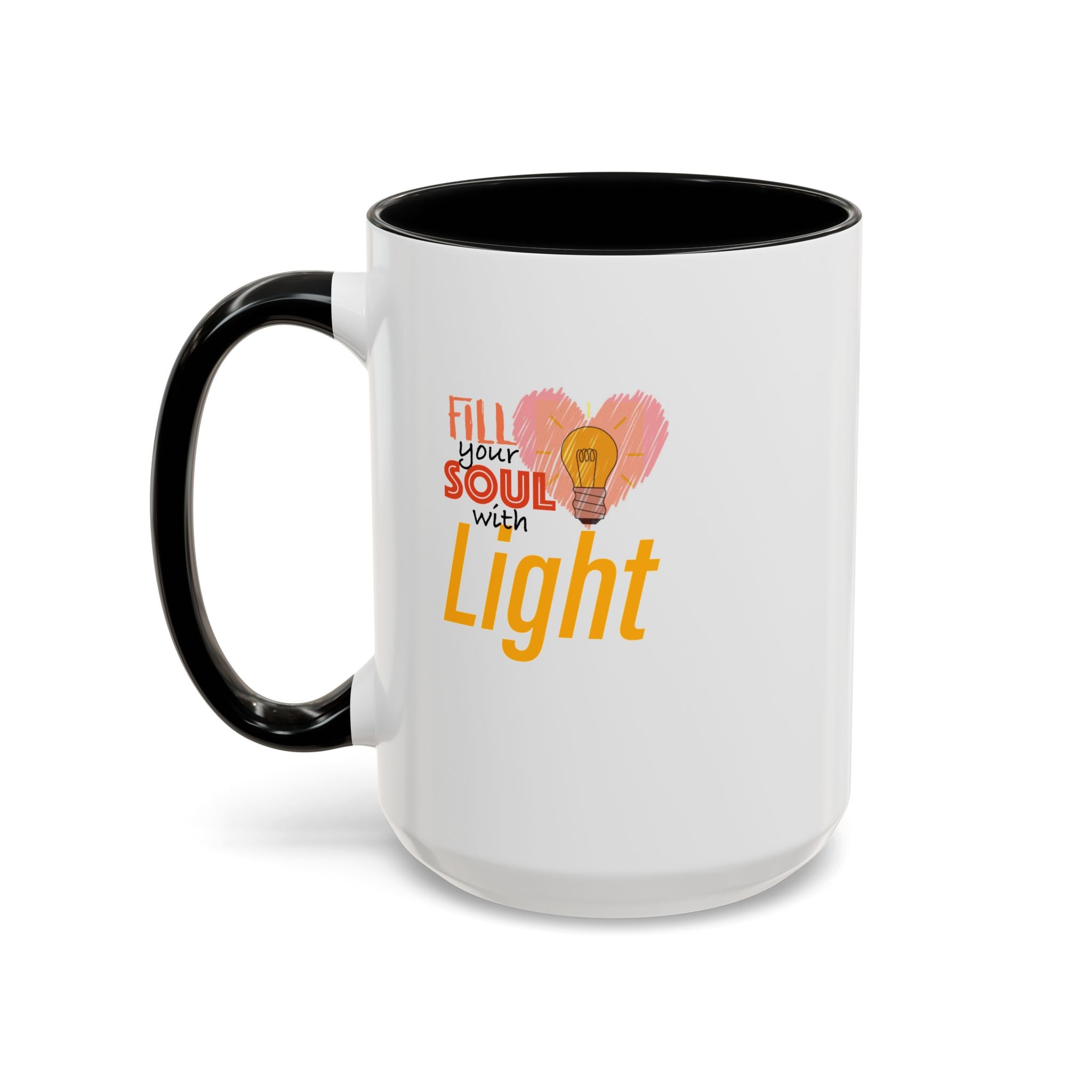 Fill Your Soul With Light Mug — Inspirational Coffee Cup (11/15oz)