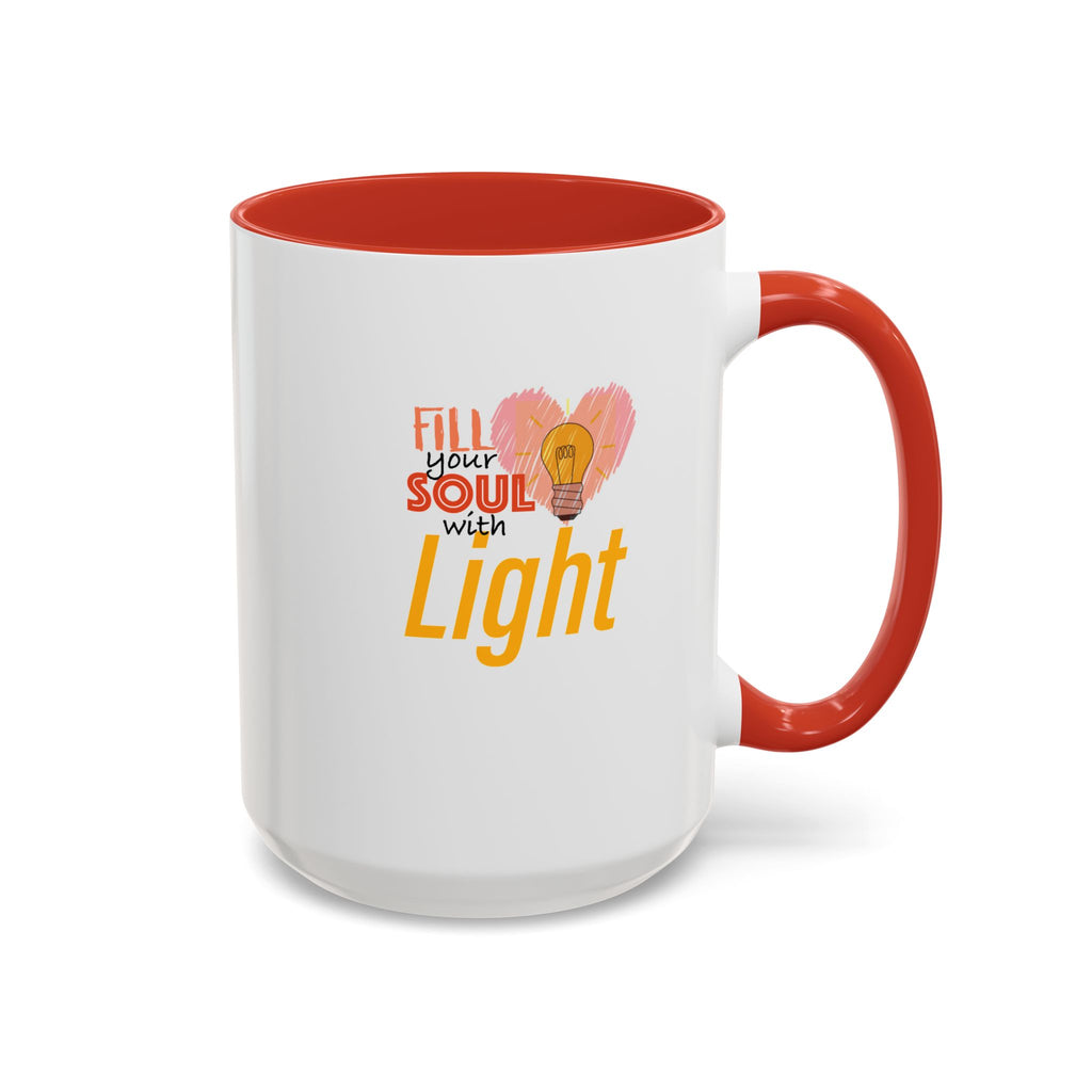Fill Your Soul With Light Mug — Inspirational Coffee Cup (11/15oz)