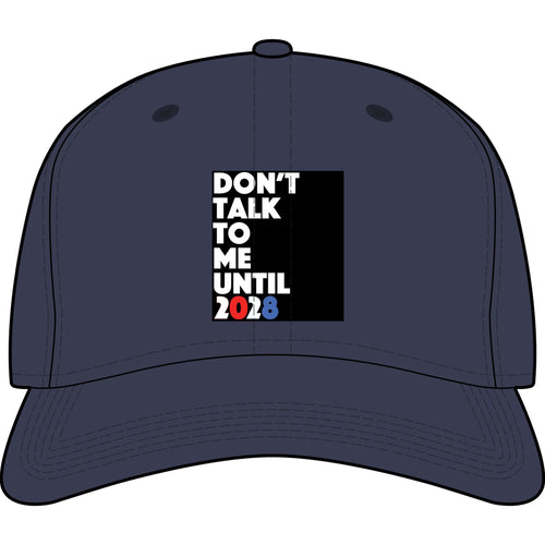 Don't Talk To Me Until 2028 Hat - Baseball Cap