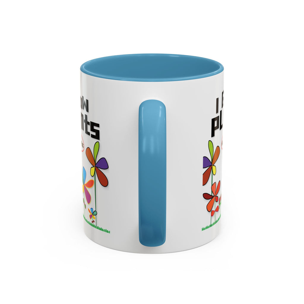 I Grow Plants Not Weeds Coffee Mug — Colorful Floral Accent Tea Cup (11/15oz)