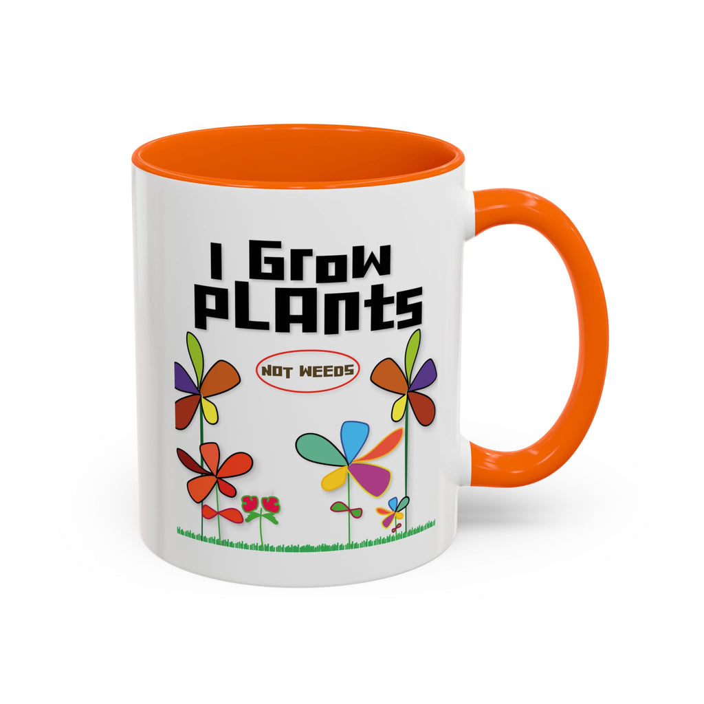 I Grow Plants Not Weeds Coffee Mug — Colorful Floral Accent Tea Cup (11/15oz)
