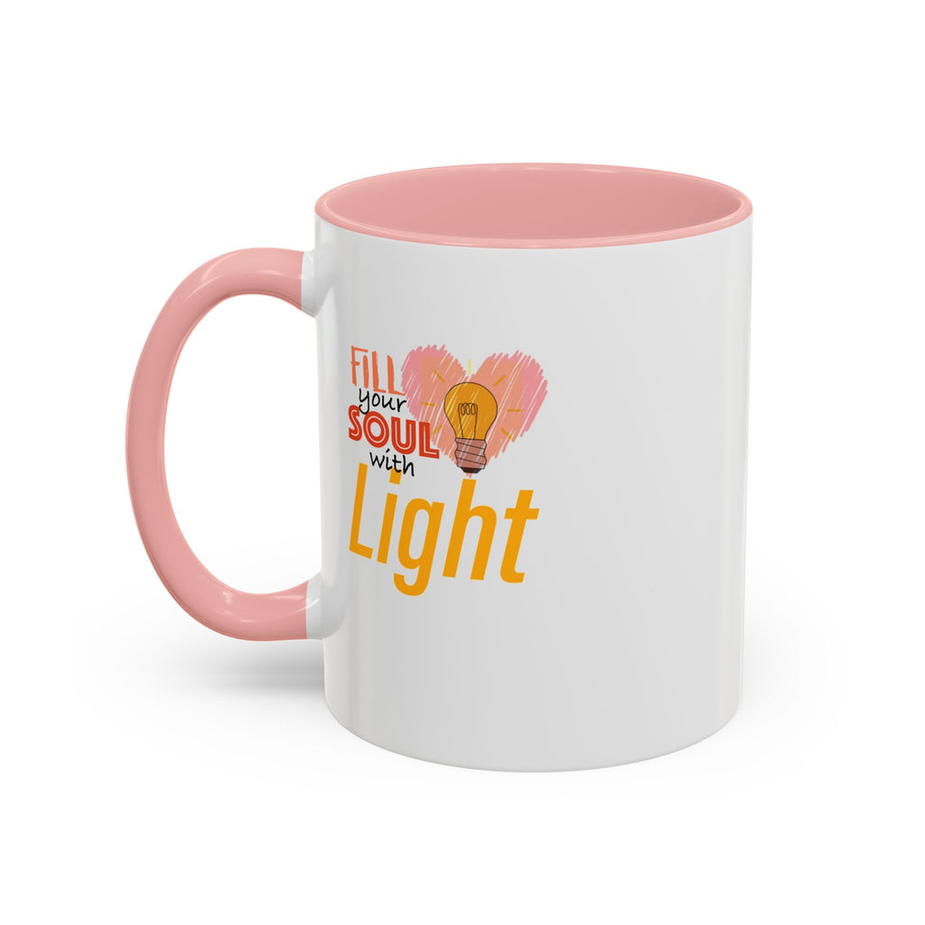 Fill Your Soul With Light Mug — Inspirational Coffee Cup (11/15oz)