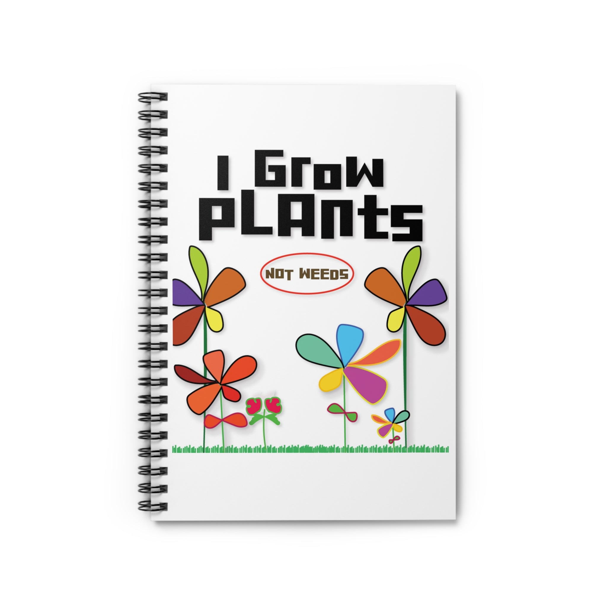 Plant Lover Spiral Notebook — "I Grow Plants (Not Weeds)" Ruled Journal