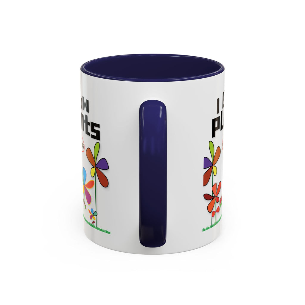 I Grow Plants Not Weeds Coffee Mug — Colorful Floral Accent Tea Cup (11/15oz)