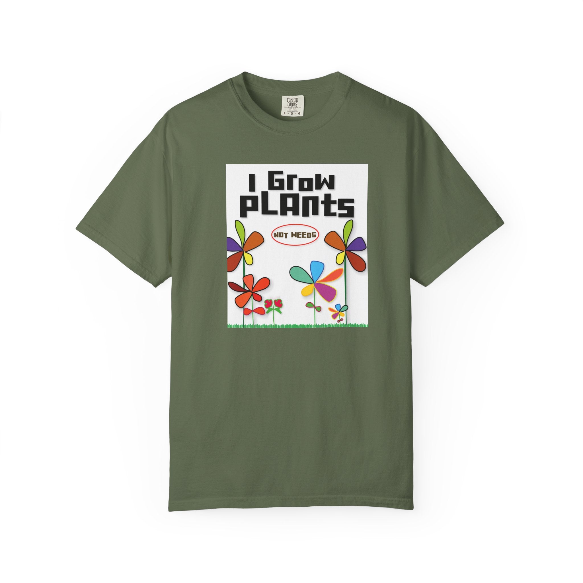 Grow Plants T-Shirt — I Grow Plants (Not Weeds) Graphic Tee