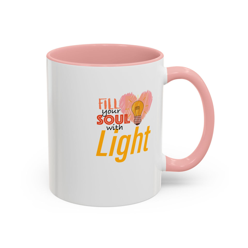 Fill Your Soul With Light Mug — Inspirational Coffee Cup (11/15oz)