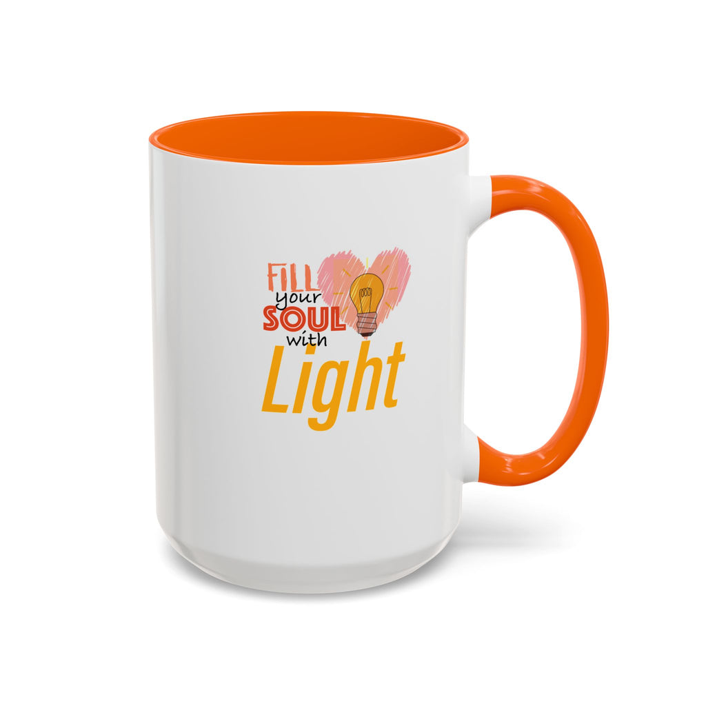 Fill Your Soul With Light Mug — Inspirational Coffee Cup (11/15oz)