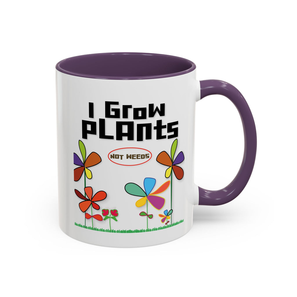 I Grow Plants Not Weeds Coffee Mug — Colorful Floral Accent Tea Cup (11/15oz)