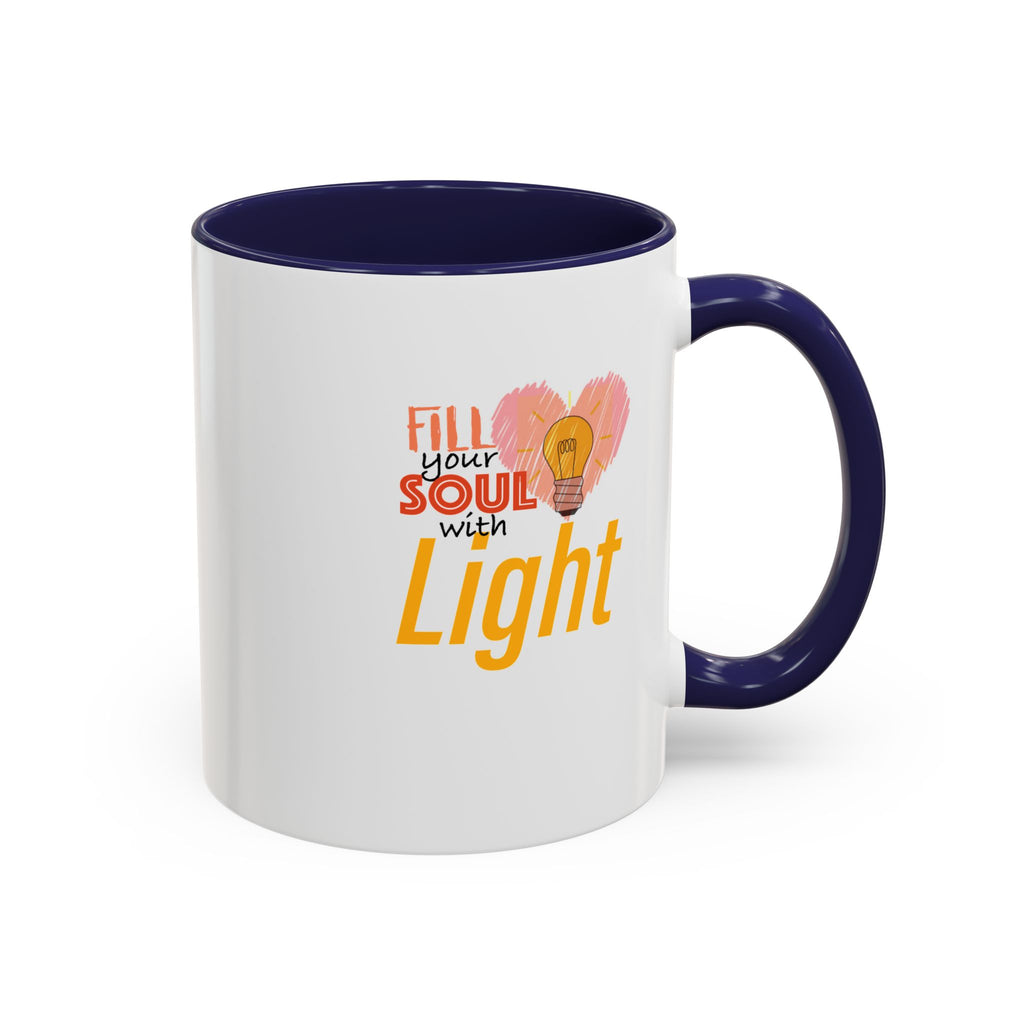 Fill Your Soul With Light Mug — Inspirational Coffee Cup (11/15oz)