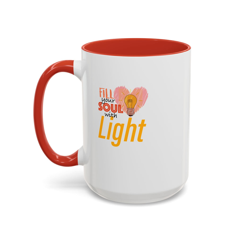 Fill Your Soul With Light Mug — Inspirational Coffee Cup (11/15oz)