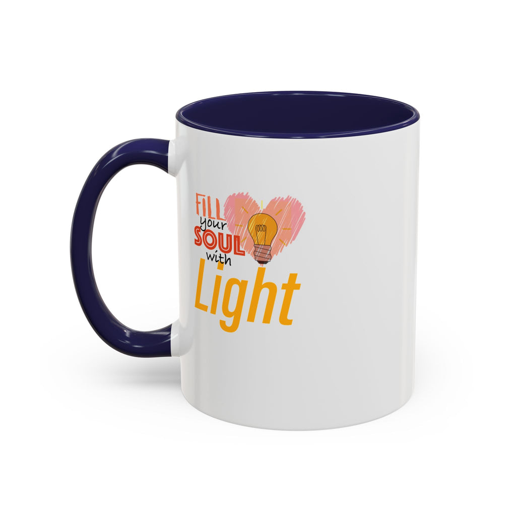 Fill Your Soul With Light Mug — Inspirational Coffee Cup (11/15oz)