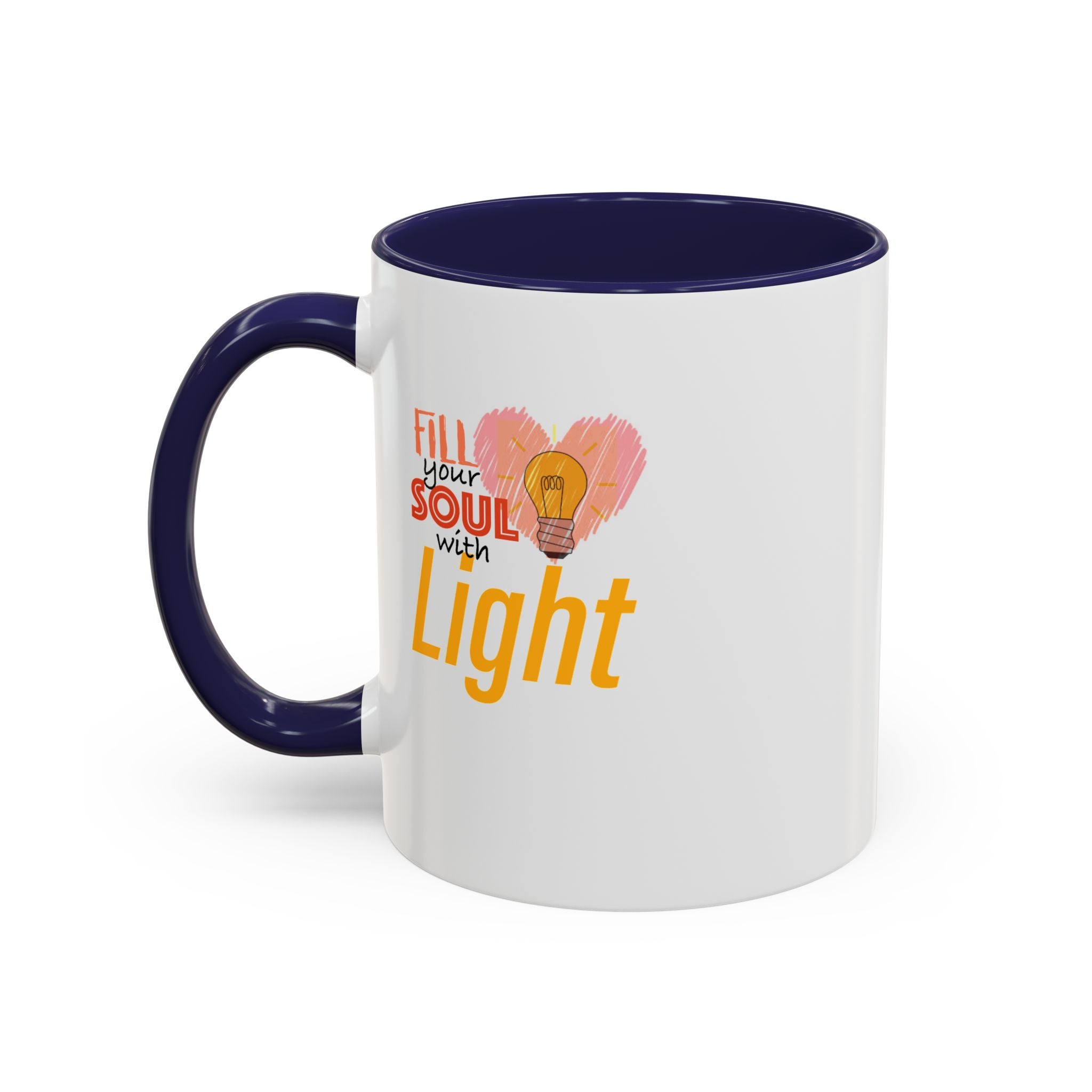 Fill Your Soul With Light Mug — Inspirational Coffee Cup (11/15oz)