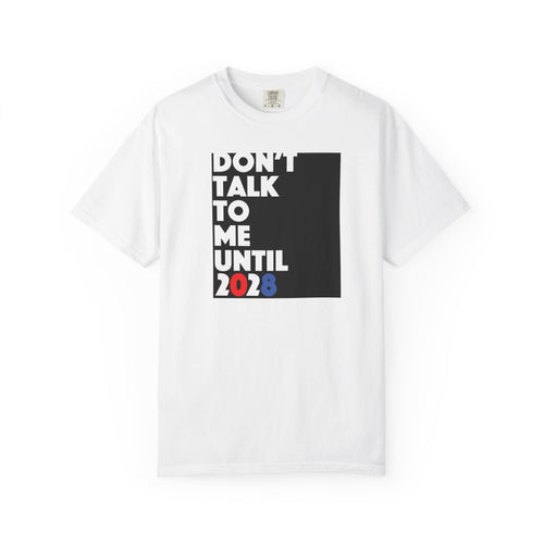 Don't Talk To Me Until 2028 T-Shirt