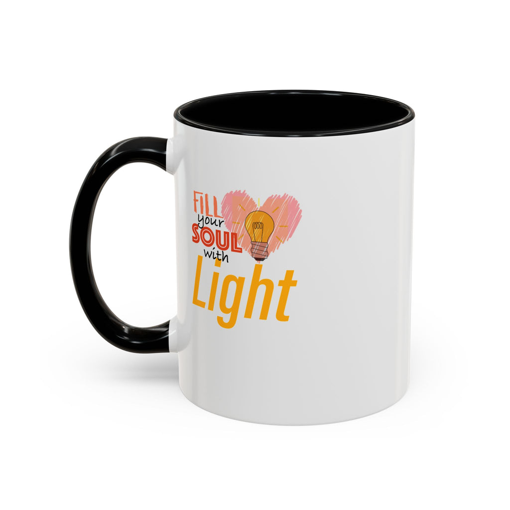 Fill Your Soul With Light Mug — Inspirational Coffee Cup (11/15oz)