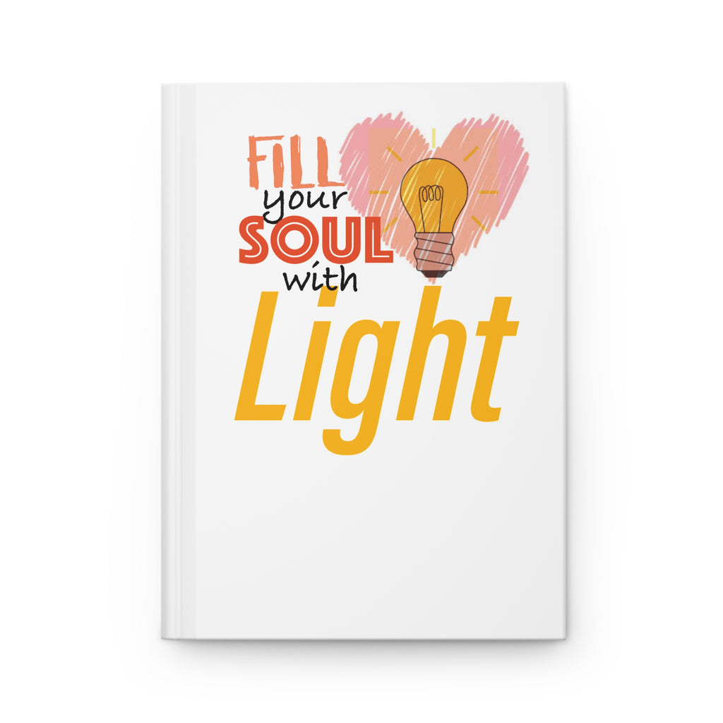 Hardcover Journal — "Fill Your Soul With Light" Inspirational Notebook for Gratitude & Self-Care