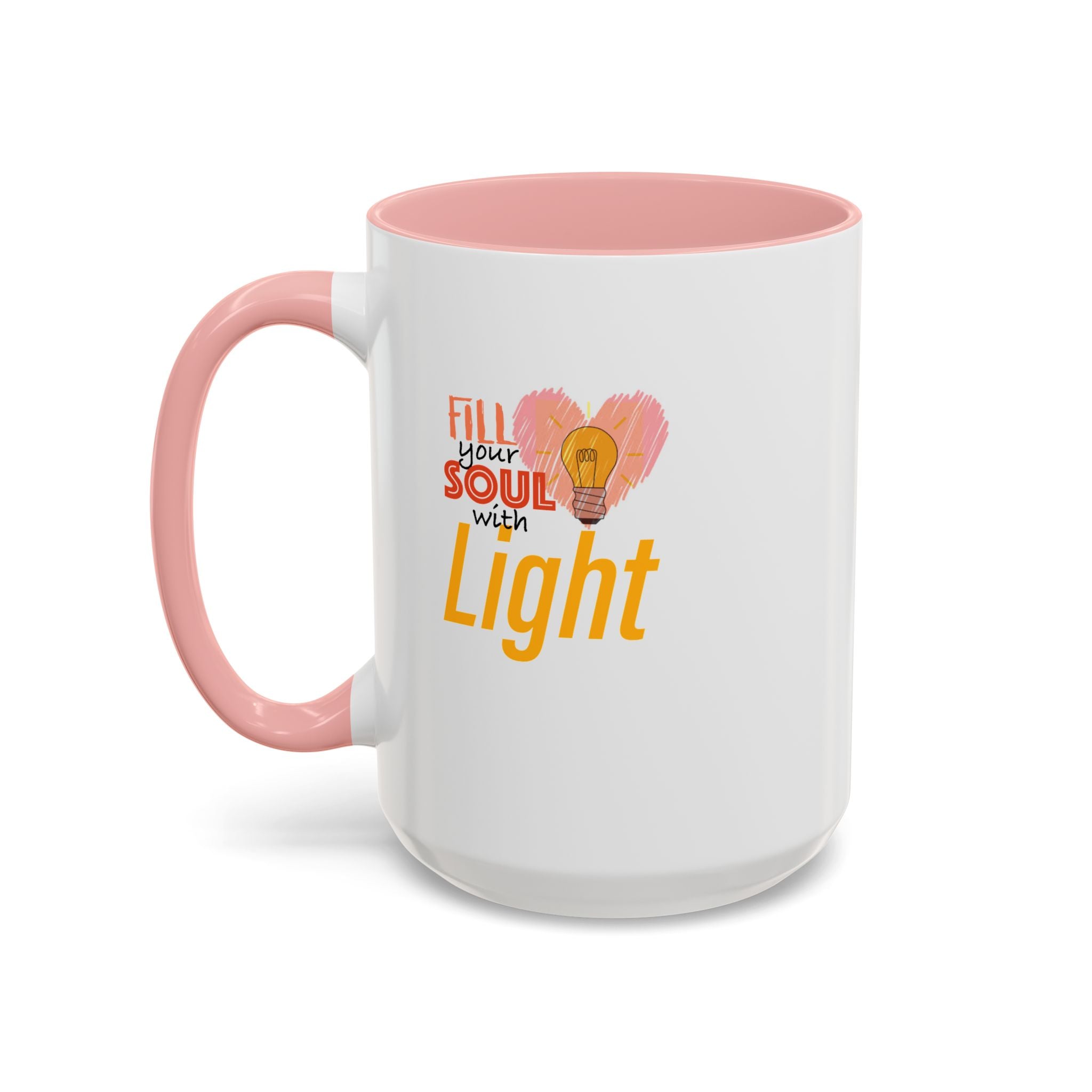 Fill Your Soul With Light Mug — Inspirational Coffee Cup (11/15oz)