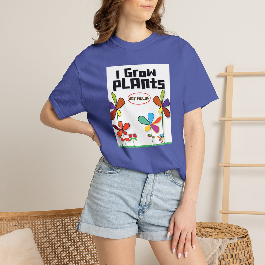 Grow Plants T-Shirt — I Grow Plants (Not Weeds) Graphic Tee