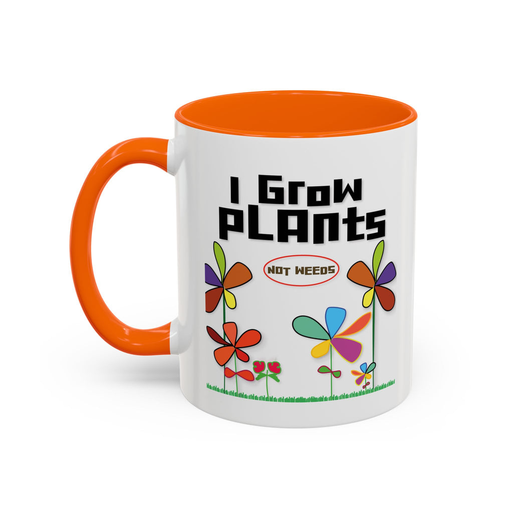I Grow Plants Not Weeds Coffee Mug — Colorful Floral Accent Tea Cup (11/15oz)