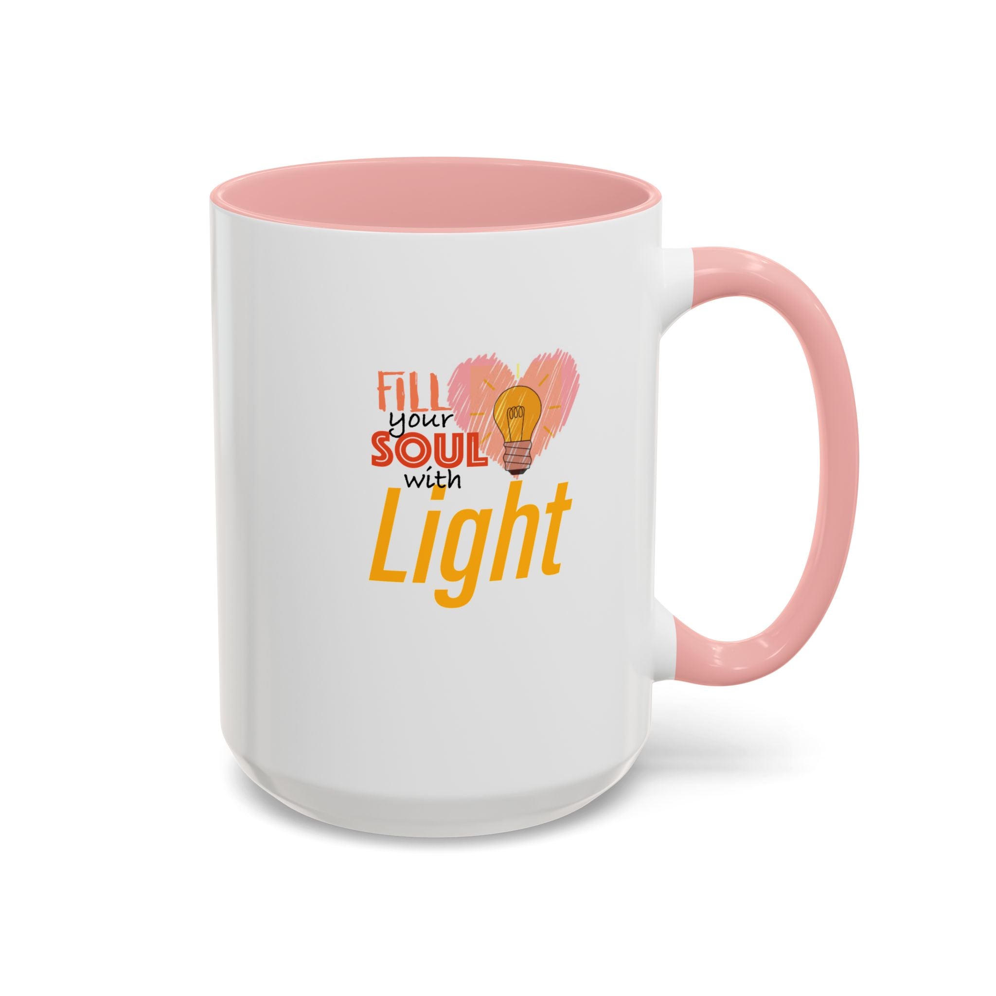Fill Your Soul With Light Mug — Inspirational Coffee Cup (11/15oz)