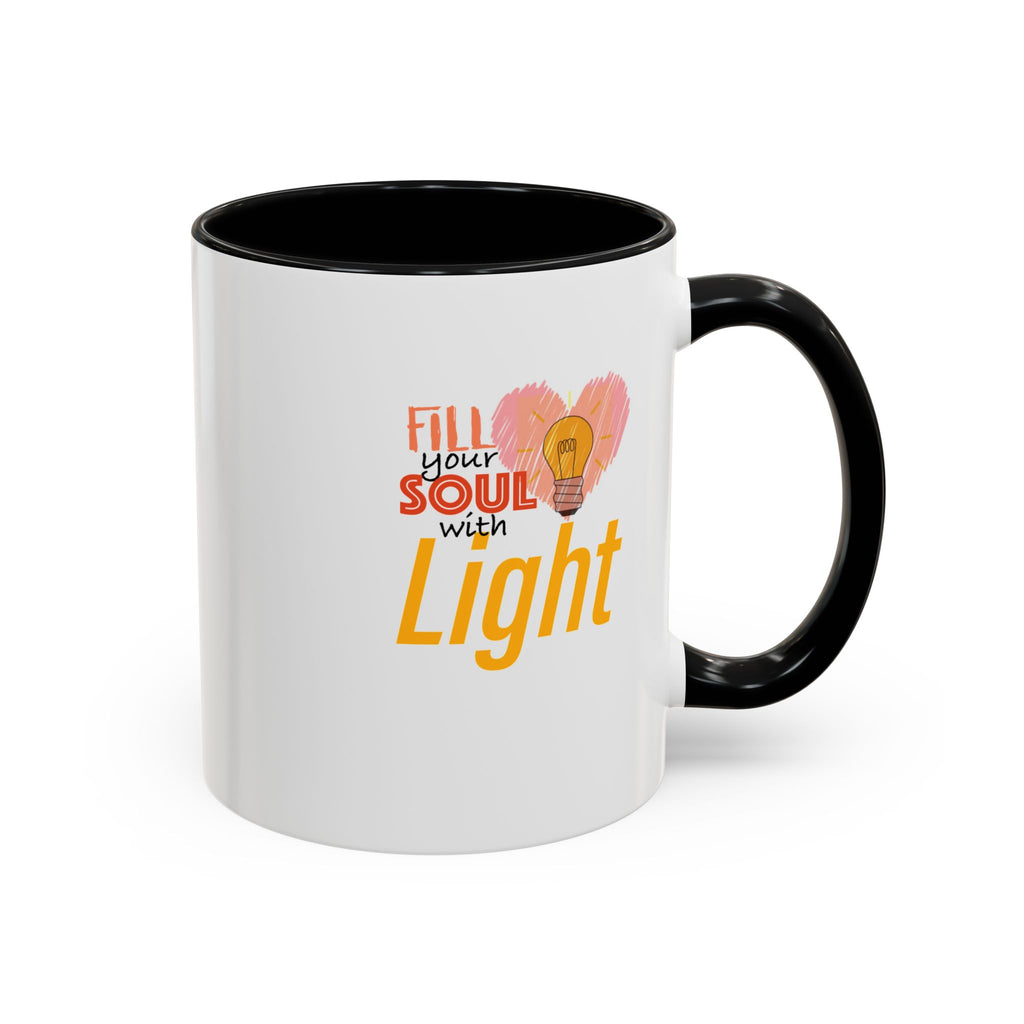 Fill Your Soul With Light Mug — Inspirational Coffee Cup (11/15oz)